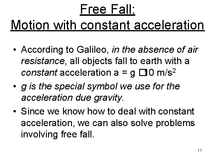 Free Fall: Motion with constant acceleration • According to Galileo, in the absence of