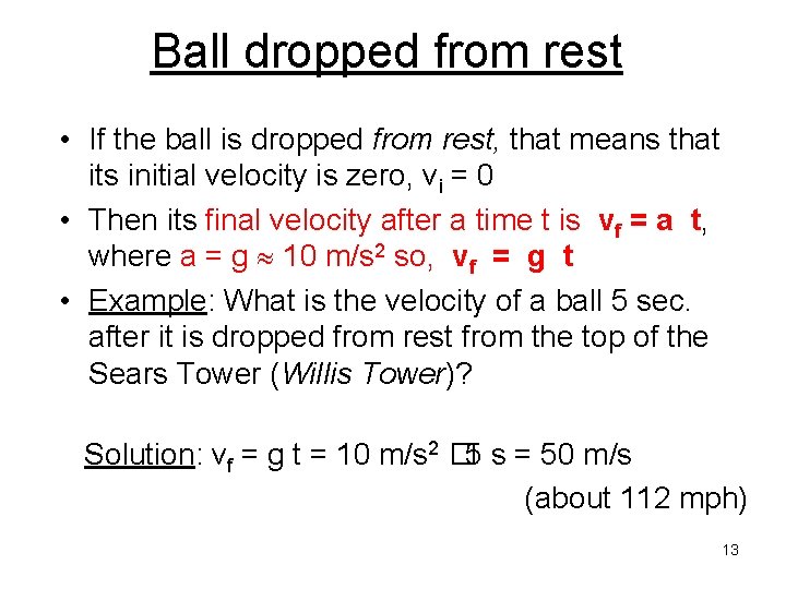 Ball dropped from rest • If the ball is dropped from rest, that means