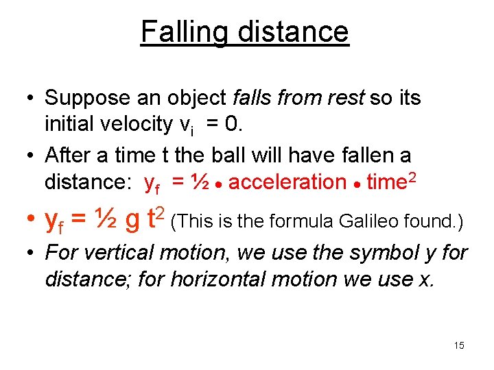 Falling distance • Suppose an object falls from rest so its initial velocity vi