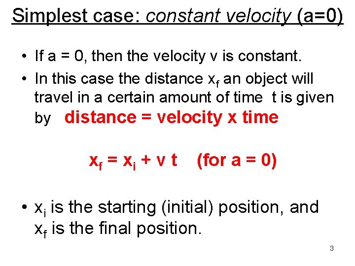 Simplest case: constant velocity (a=0) • If a = 0, then the velocity v