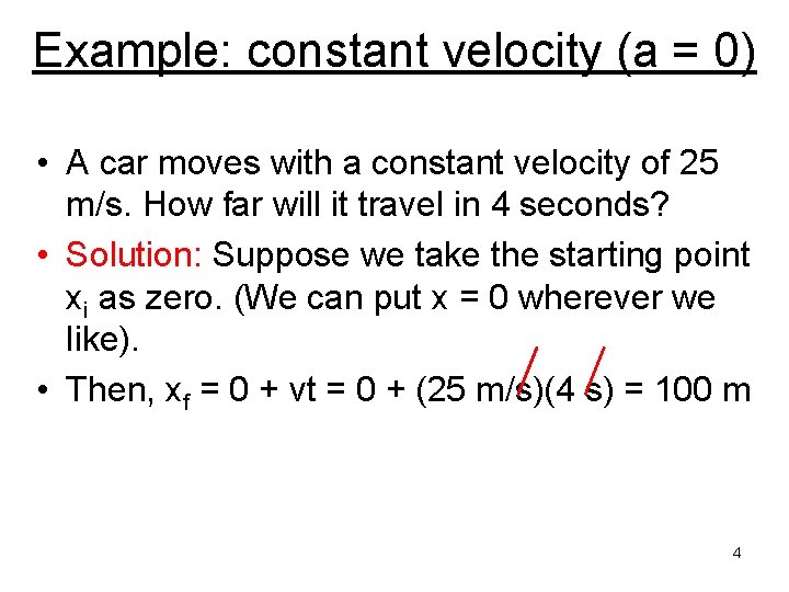 Example: constant velocity (a = 0) • A car moves with a constant velocity