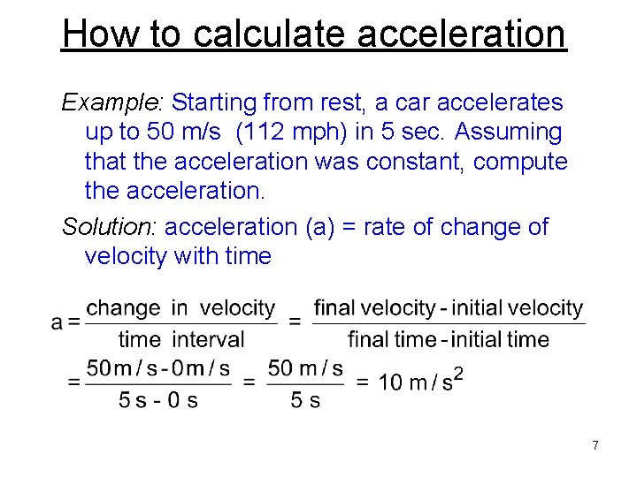 How to calculate acceleration Example: Starting from rest, a car accelerates up to 50