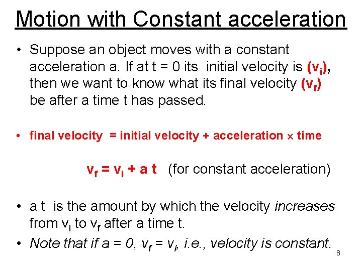 Motion with Constant acceleration • Suppose an object moves with a constant acceleration a.