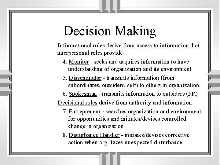 Decision Making Informational roles derive from access to information that interpersonal roles provide 4.