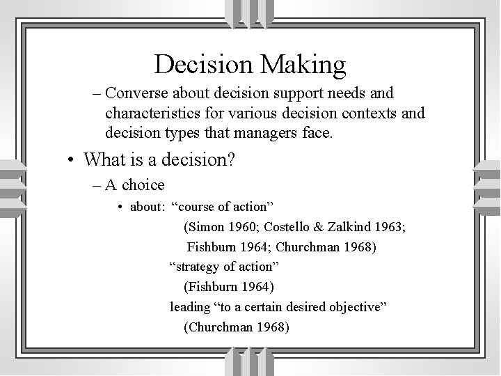 Decision Making – Converse about decision support needs and characteristics for various decision contexts