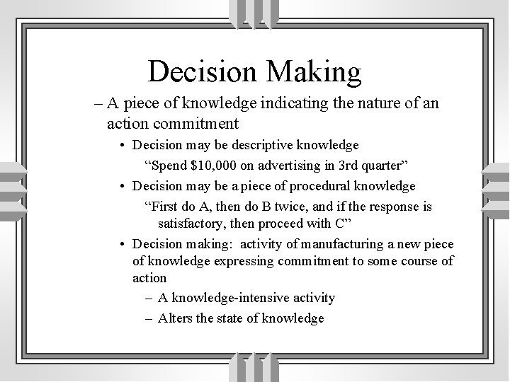 Decision Making – A piece of knowledge indicating the nature of an action commitment
