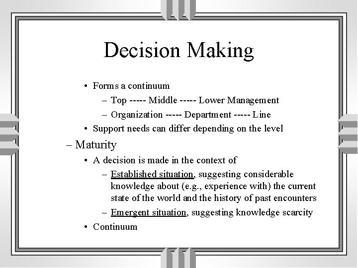 Decision Making • Forms a continuum – Top ----- Middle ----- Lower Management –