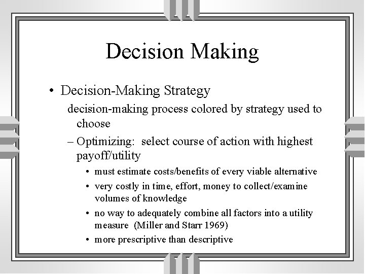 Decision Making • Decision-Making Strategy decision-making process colored by strategy used to choose –