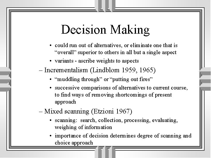 Decision Making • could run out of alternatives, or eliminate one that is “overall”