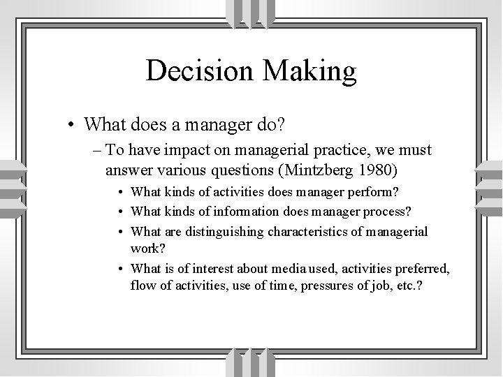 Decision Making • What does a manager do? – To have impact on managerial