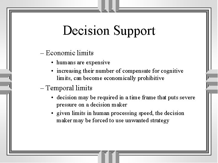 Decision Support – Economic limits • humans are expensive • increasing their number of