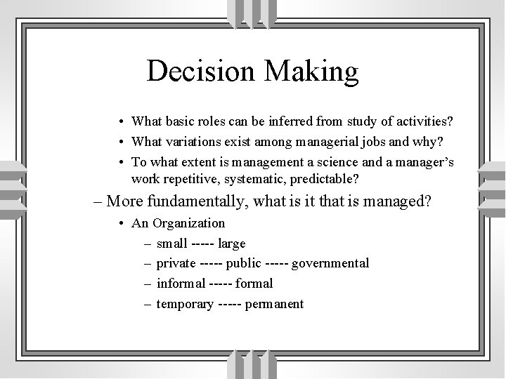 Decision Making • What basic roles can be inferred from study of activities? •