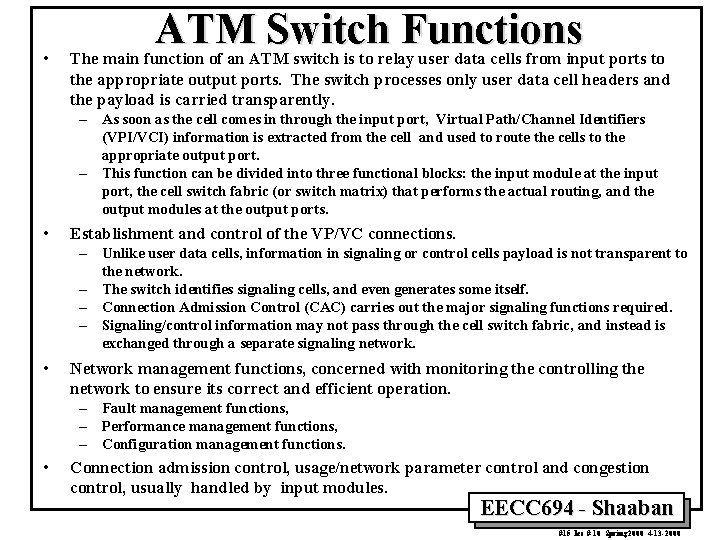  • ATM Switch Functions The main function of an ATM switch is to