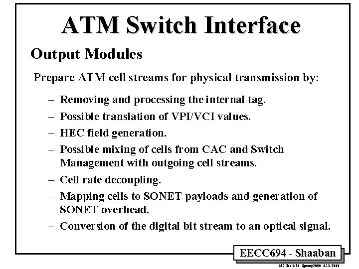 ATM Switch Interface Output Modules Prepare ATM cell streams for physical transmission by: –