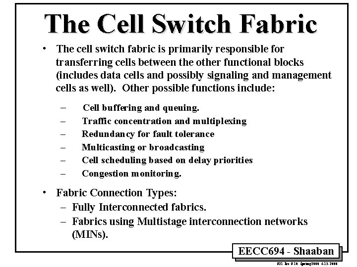 The Cell Switch Fabric • The cell switch fabric is primarily responsible for transferring