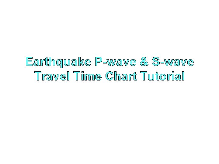 Earthquake P-wave & S-wave Travel Time Chart Tutorial 