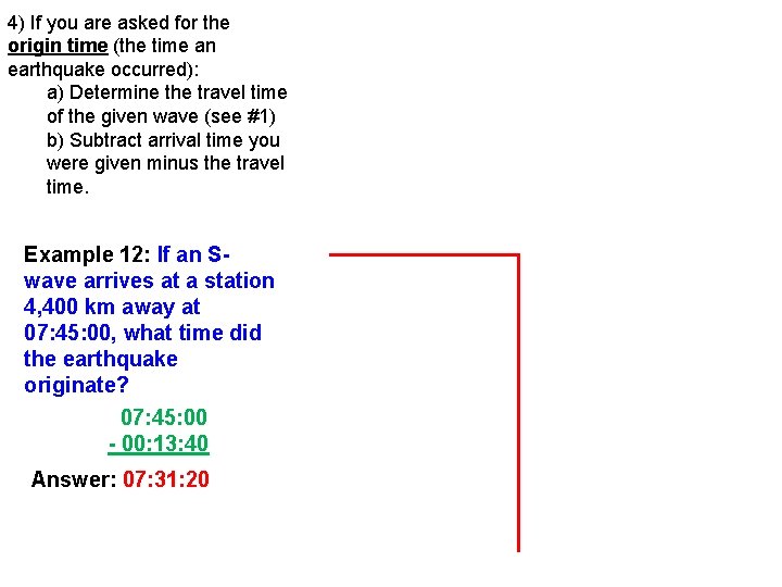 4) If you are asked for the origin time (the time an earthquake occurred):