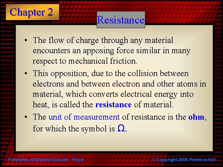 Chapter 2 Resistance • The flow of charge through any material encounters an apposing