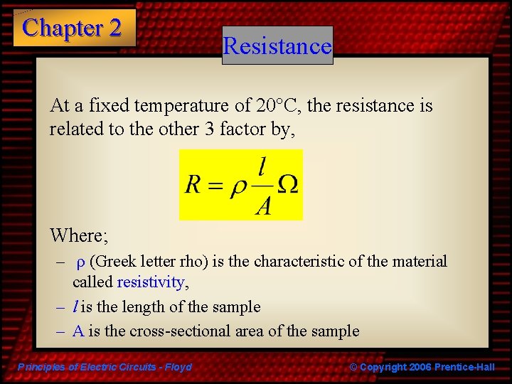 Chapter 2 Resistance • At a fixed temperature of 20°C, the resistance is related