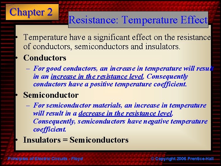 Chapter 2 Resistance: Temperature Effect • Temperature have a significant effect on the resistance