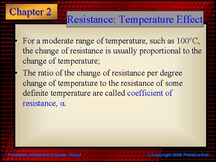 Chapter 2 Resistance: Temperature Effect • For a moderate range of temperature, such as