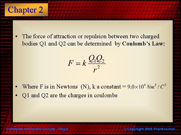 Chapter 2 • The force of attraction or repulsion between two charged bodies Q