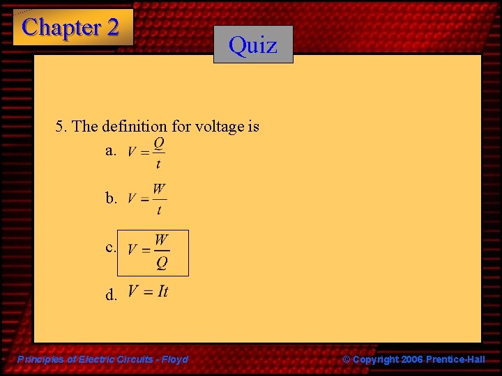 Chapter 2 Quiz 5. The definition for voltage is a. b. c. d. Principles