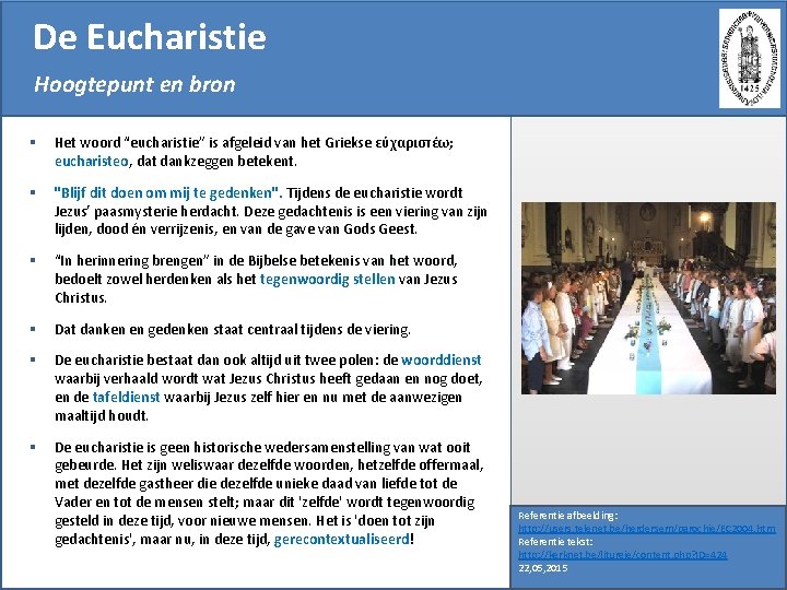 De Eucharistie Hoogtepunt en bron § Het woord “eucharistie” is afgeleid van het Griekse