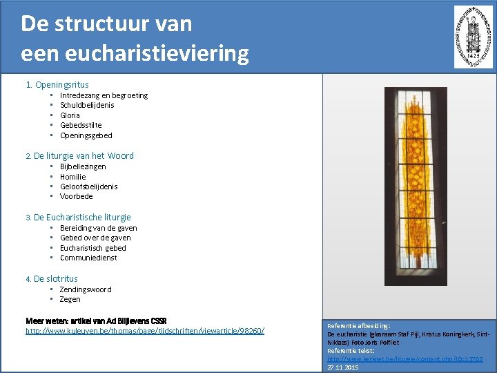 De structuur van een eucharistieviering 1. Openingsritus • • • Intredezang en begroeting Schuldbelijdenis