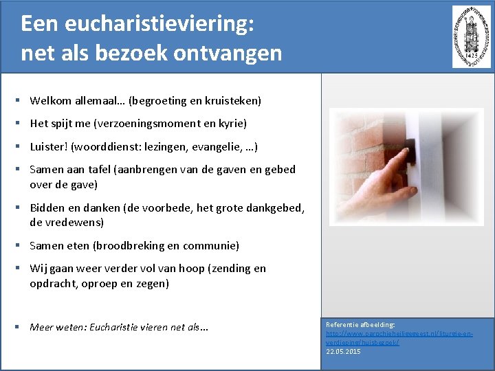 Een eucharistieviering: net als bezoek ontvangen § Welkom allemaal… (begroeting en kruisteken) § Het