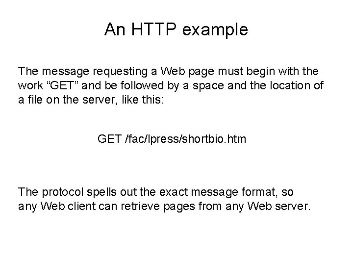 An HTTP example The message requesting a Web page must begin with the work
