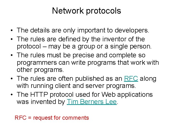 Network protocols • The details are only important to developers. • The rules are