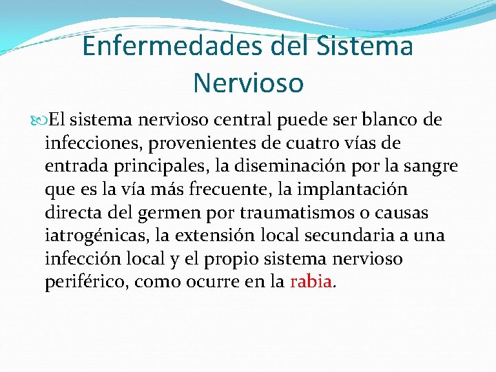 Enfermedades del Sistema Nervioso El sistema nervioso central puede ser blanco de infecciones, provenientes
