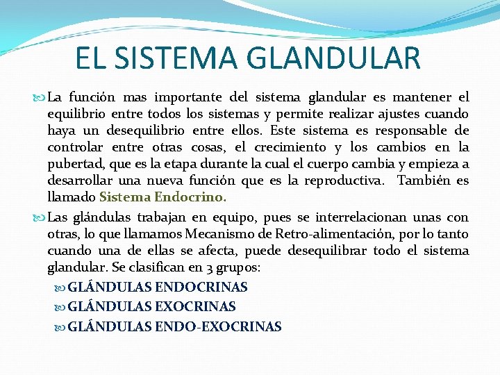 EL SISTEMA GLANDULAR La función mas importante del sistema glandular es mantener el equilibrio