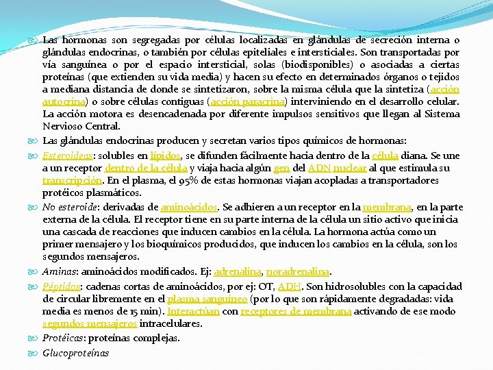  Las hormonas son segregadas por células localizadas en glándulas de secreción interna o