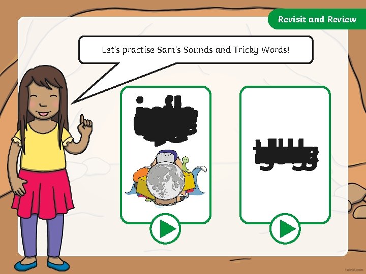 Revisit and Review Let’s practise Sam’s Sounds and Tricky Words! j igh air er