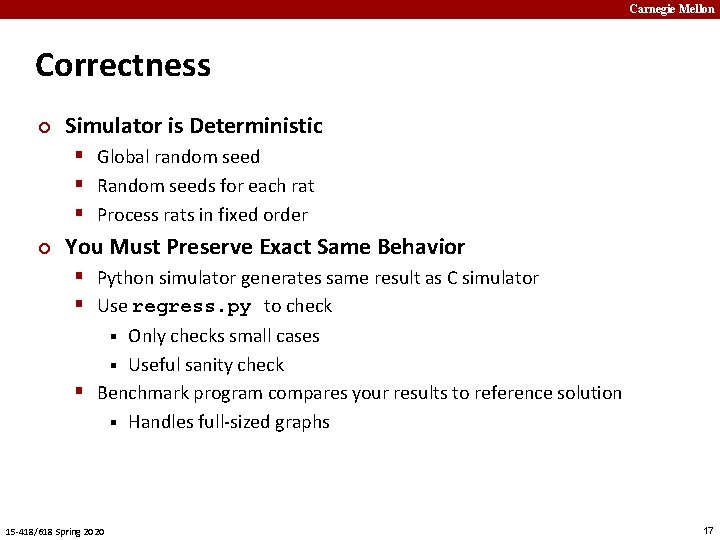 Carnegie Mellon Correctness ¢ Simulator is Deterministic § Global random seed § Random seeds