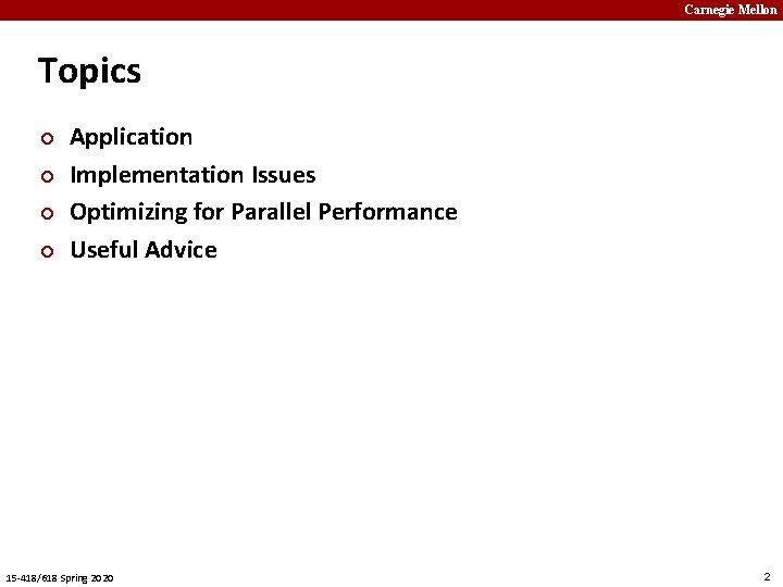 Carnegie Mellon Topics ¢ ¢ Application Implementation Issues Optimizing for Parallel Performance Useful Advice