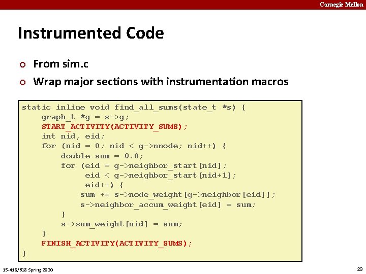 Carnegie Mellon Instrumented Code ¢ ¢ From sim. c Wrap major sections with instrumentation