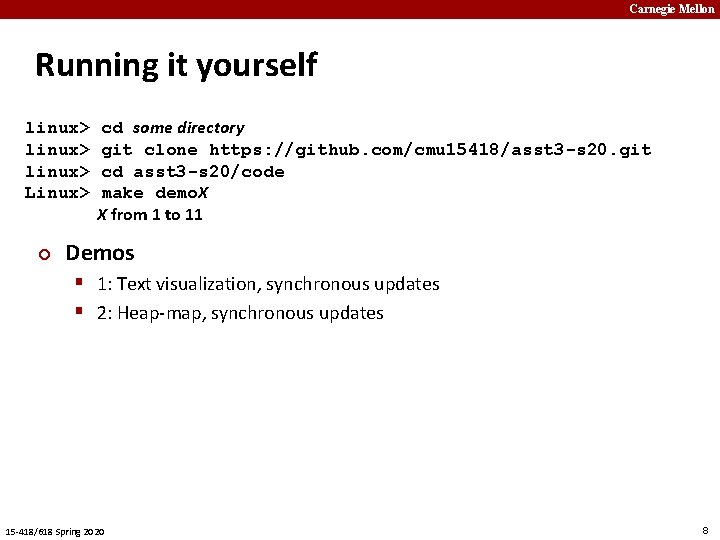 Carnegie Mellon Running it yourself linux> cd some directory linux> git clone https: //github.