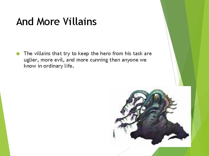 And More Villains The villains that try to keep the hero from his task