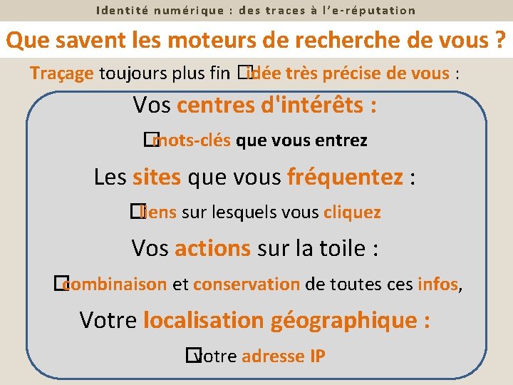 Identité numérique : des traces à l’e-réputation Que savent les moteurs de recherche de