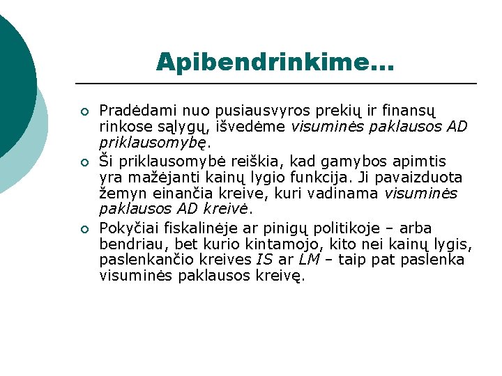 Apibendrinkime. . . ¡ ¡ ¡ Pradėdami nuo pusiausvyros prekių ir finansų rinkose sąlygų,