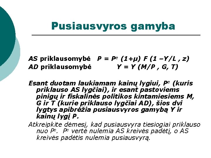 Pusiausvyros gamyba AS priklausomybė P = Pe (1+µ) F (1 –Y/L , z) AD