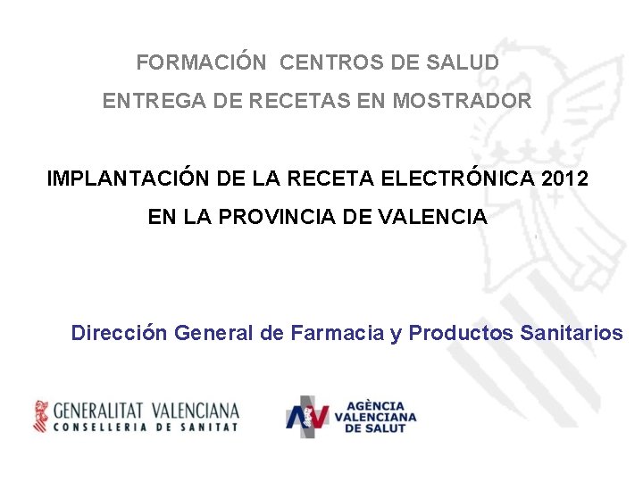 FORMACIÓN CENTROS DE SALUD ENTREGA DE RECETAS EN MOSTRADOR IMPLANTACIÓN DE LA RECETA ELECTRÓNICA FORMACIÓN CENTROS DE SALUD ENTREGA DE RECETAS EN MOSTRADOR IMPLANTACIÓN DE LA RECETA ELECTRÓNICA