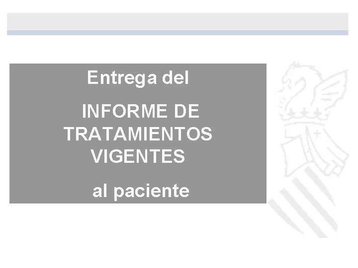 Entrega del INFORME DE TRATAMIENTOS VIGENTES al paciente Entrega del INFORME DE TRATAMIENTOS VIGENTES al paciente