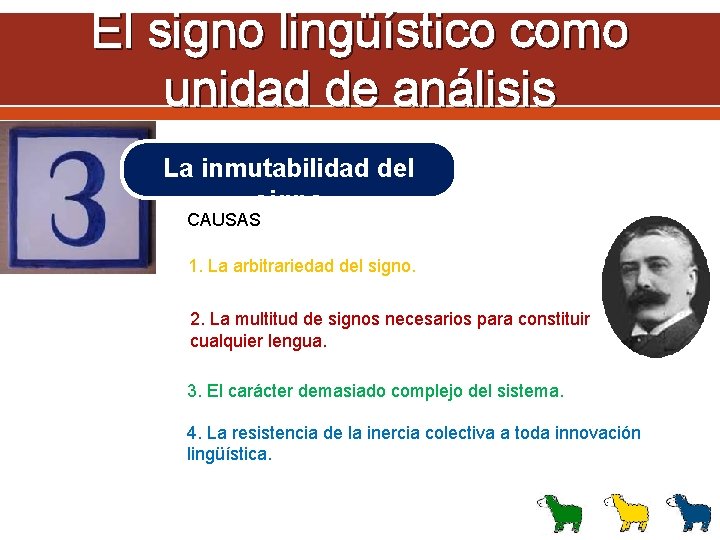 El signo lingüístico como unidad de análisis La inmutabilidad del signo CAUSAS 1. La
