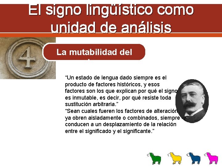 El signo lingüístico como unidad de análisis La mutabilidad del signo “Un estado de