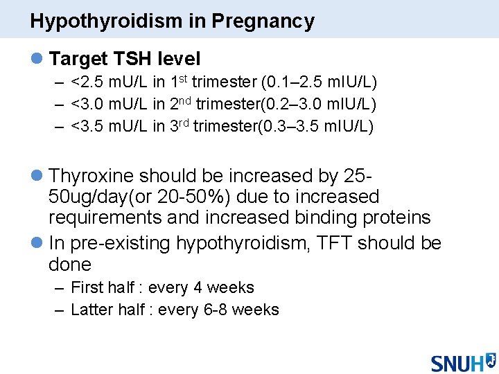 Hypothyroidism in Pregnancy l Target TSH level – <2. 5 m. U/L in 1 Hypothyroidism in Pregnancy l Target TSH level – <2. 5 m. U/L in 1