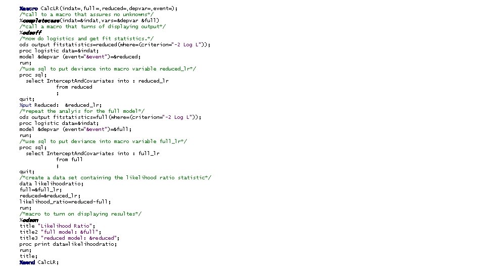%macro Calc. LR(indat=, full=, reduced=, depvar=, event=); /*call to a macro that assures no